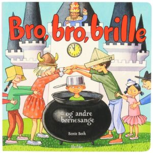 Alvilda Bog - Bro, Bro, Brille - Og Andre Børnesange - Dansk