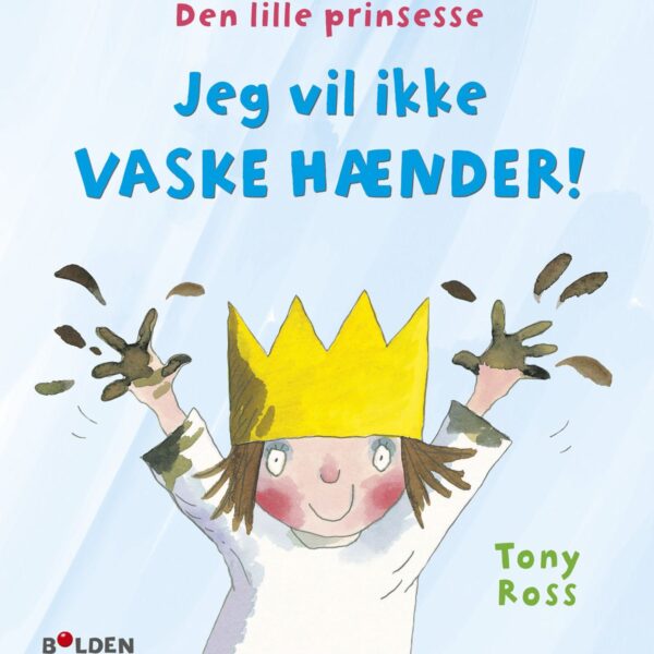 Børnebog, Den Lille Prinsesse: jeg Vil Ikke Vaske Hænder - Børnebog - Legekammeraten.dk