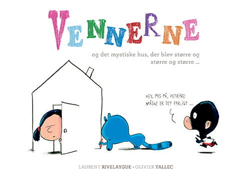 Vennerne og det mystiske hus, der blev større og større og større ... Vennerne og det mystiske hus, der blev større og større og større ...
